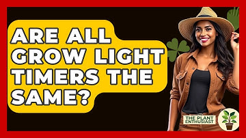 Are All Grow Light Timers The Same? - The Plant Enthusiast