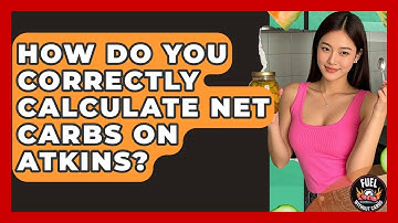 How Do You Correctly Calculate Net Carbs On Atkins? - Fuel Without Carbs