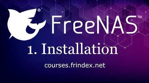 FreeNAS - 1  Installation