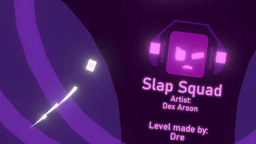 Slap Squad | Dex Arson (Project Arrhythmia level made by Dre)