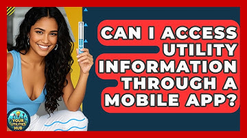Can I Access Utility Information Through a Mobile App? - Your Utilities Hub