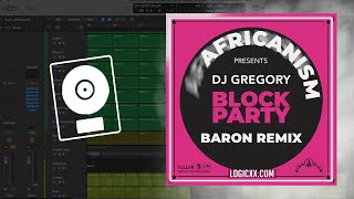 Download Lagu DJ Gregory, Africanism, Baron - Block Party (Baron Extended Remix) (Logic Pro Remake) MP3