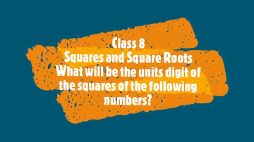 Class 8 Chapter- Squares and Square Roots- What will be the units digit of the squares of the follow