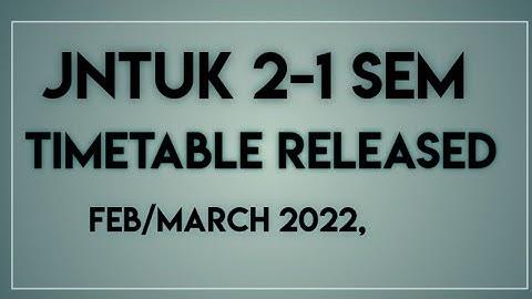 JNTUK 2-1 SEM TIME TABLE 2022 ||JNTUK BTECH 2-1 TIME TABLE 2022 ||JNTUK UPDATES 2022 ||JNTUK EXAMS
