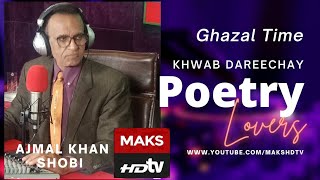 Ghazal Time | Khwab Dreechay | Ajmal Khan Shobi | Night Show Fm100 Radio | Makshdtv |April 25, 2023 screenshot 3