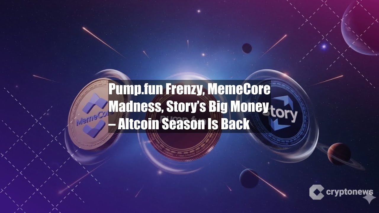 Pump.fun Frenzy, MemeCore Madness, Story’s Big Money – Altcoin