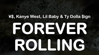 ¥$, Kanye West, Lil Baby & Ty Dolla $ign - FOREVER ROLLING (Clean Lyrics)