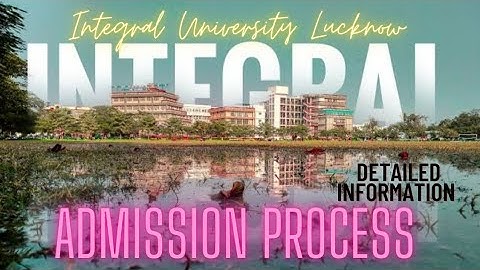 Integral University Admission forms|| Admission process in detaile||Full information