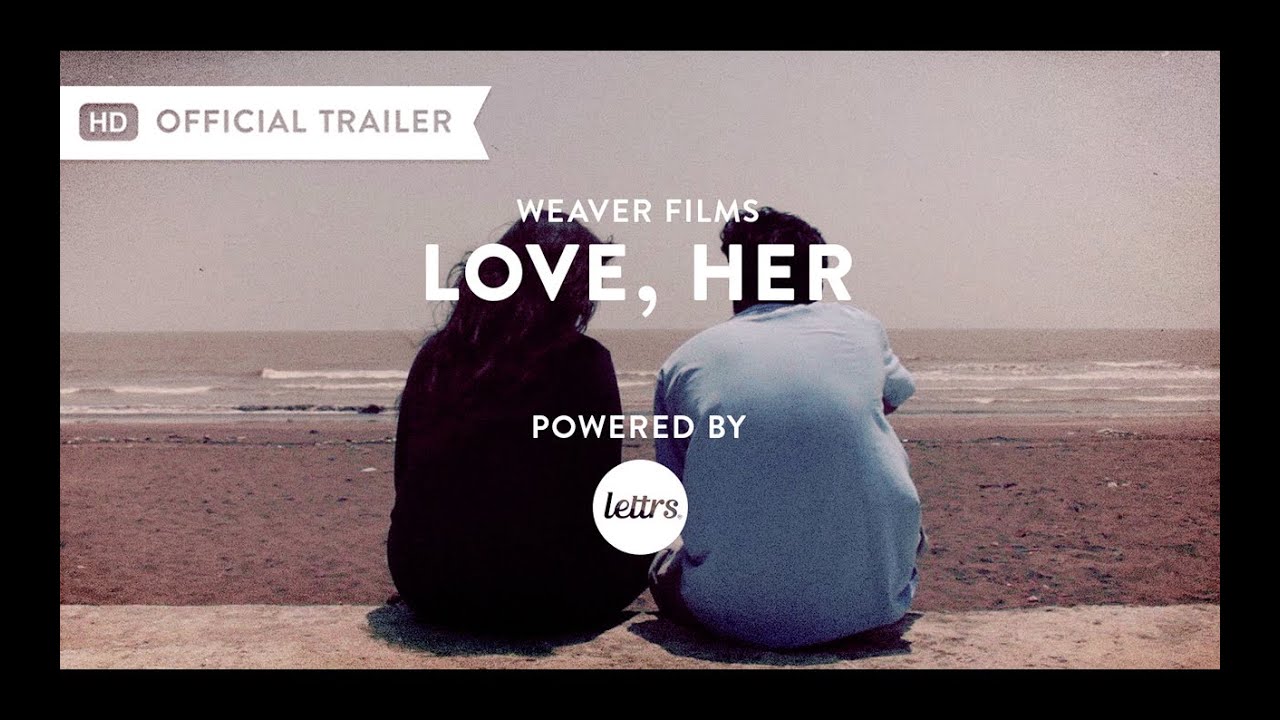 Love, Her | Trailer [HD] | Weaver Films | Short Film Lettrs