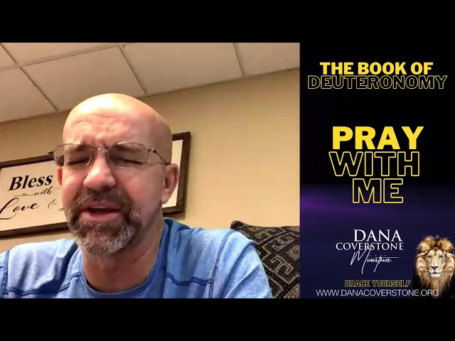 Deuteronomy Chapter 13 - Tuesday - Pray With Me - Pastor Dana Coverstone