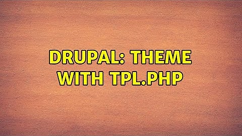 Drupal: Theme with tpl.php