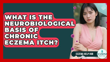 What Is The Neurobiological Basis Of Chronic Eczema Itch? - Eczema Help Hub