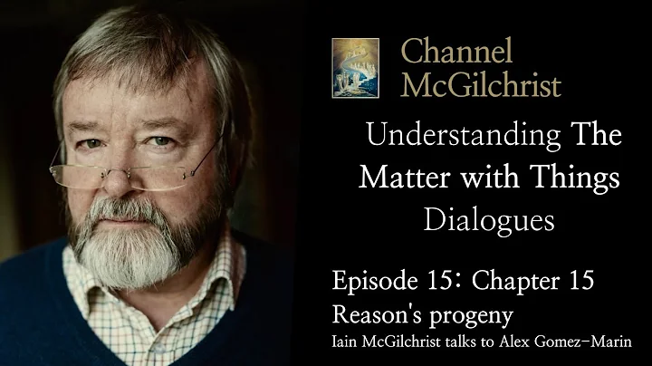 Understanding The Matter with Things Dialogues Episode 15: Chapter 15 Reason's progeny