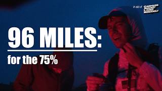 96 MILES for the 75% (Full Documentary)