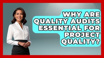 Why Are Quality Audits Essential For Project Quality? - The Project Manager Toolkit