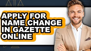 How To Apply For Name Change In Gazette Online (Updated)