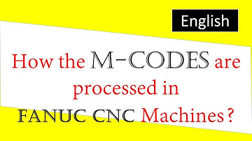 How the M-Codes are Processed in Fanuc CNC Machines? in English