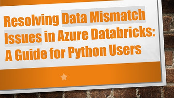 Resolving Data Mismatch Issues in Azure Databricks: A Guide for Python Users