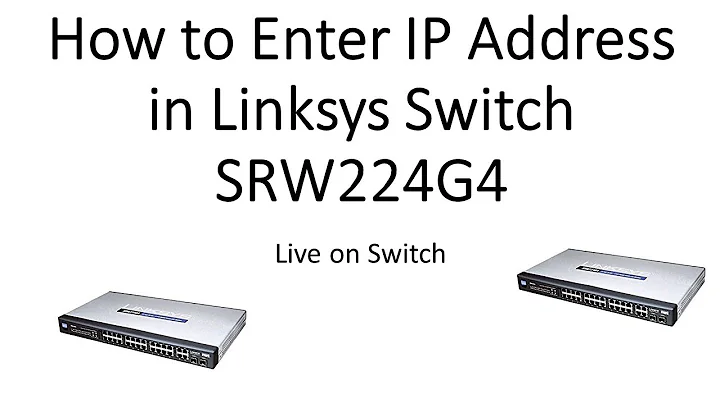 How to enter IP Address in Linksys SRW224G4  Switch Live