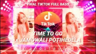 DJ TIME TO GO x JAMOWALI POTIHEDELA🗿 x 1 ATAU 2 VIRAL TIKTOK FULL BASS ( Prengky Gantay Remix )