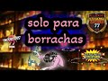 solo para borrachas y para no borrachas