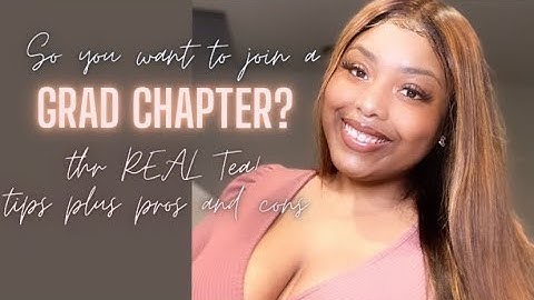 JOINING A GRAD CHAPTER IN 2022 AND BEYOND, THE REAL TEA! TIPS + PROS & CONS ! *EXTREMELY DETAILED *