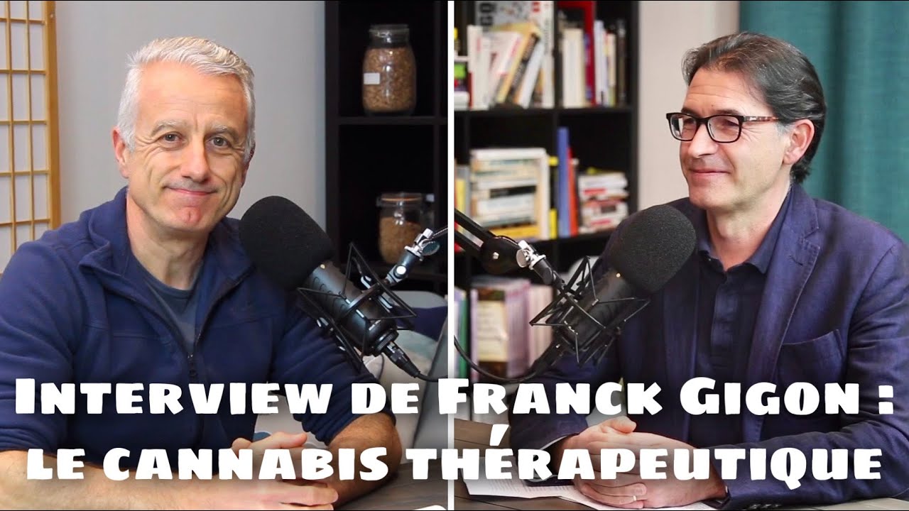 le cannabis thérapeutique : interview du docteur Franck Gigon