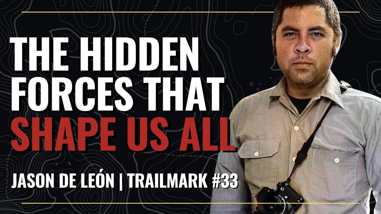 Jason De León: Migration, Corruption & the Politics of Empathy | Trailmark Podcast