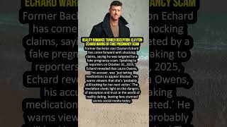 Reality Romance Turned Deception: Clayton Echard Warns of Fake Pregnancy Scam