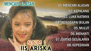 Mencari Alasan - Album 1 - Iis Ariska