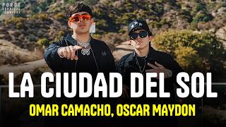 Omar Camacho, Oscar Maydon - La Ciudad del Sol (Letra)