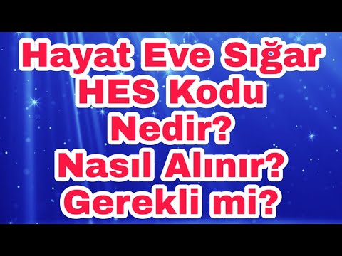 Hes kodu nedir? ve (Hayat Eve Sığar) HES kodu Nasıl alınır?