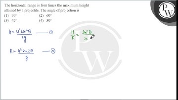 The horizontal range is four times the maximum height attained by a projectile. The angle o....