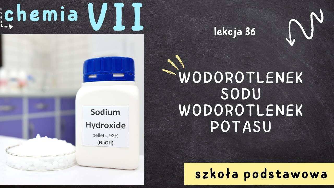 Wodorotlenek Sodu Model Cząsteczki Chemia klasa 7 [Lekcja 36 - Wodorotlenek sodu, wodorotlenek potasu