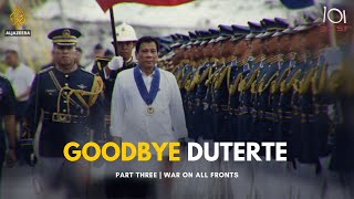 Goodbye Duterte | Part 3: War on all Fronts | 101 East