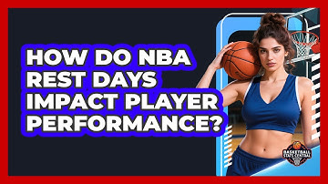 How Do NBA Rest Days Impact Player Performance? - Basketball Stats Central