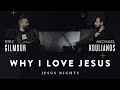 Why I love Jesus | Eric Gilmour + Michael Koulianos | Sunday Night Service