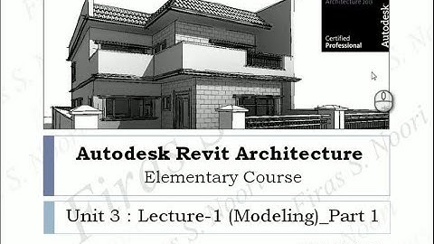Revit Architecture _ Unit 3 _ Lec 1_ Modeling _ Part 1