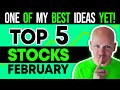 My Top 5 Stocks for February 2022