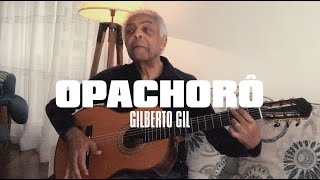 GILBERTO GIL | OPACHORÔ [Voz e Violão]