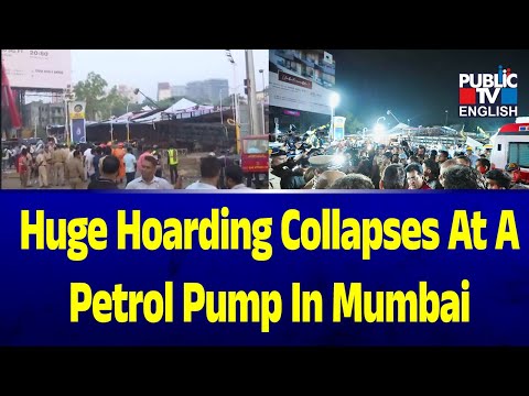 Huge Hoarding Collapses At A Petrol Pump In Mumbai's Ghatkopar Area | Public TV English