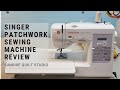 Singer Patchwork Sewing Machine Review