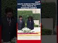 South Korea President Pays Tribute to Mahatma Gandhi | N18S #shorts