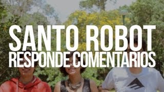 Santo Robot Responde Comentarios