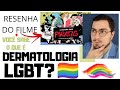 Você sabe o que é dermatologia LGBT? + Resenha do filme &quot;A Cidade dos Piratas&quot;