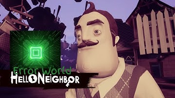 How to get to Error World in Hello Neighbor
