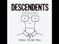 Descendents - Cool To Be You