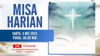 MISA HARIAN - SABTU, 4 MEI 2024 | PUKUL 06.00 WIB