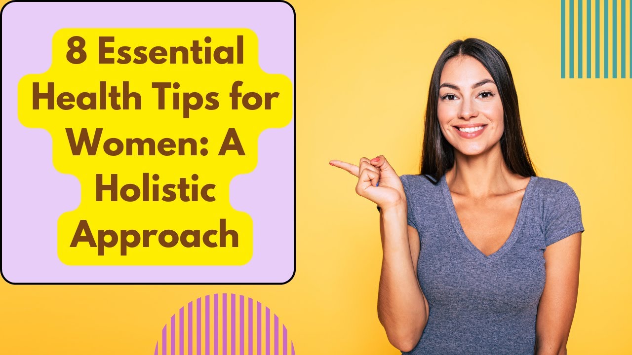 8 Essential Health Tips for Women: A Holistic Approach - YouTube