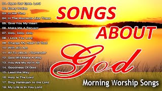 Songs About God Collection 🙏 Best Praise Songs Collection 2024 ✝️ Non Stop Christian Music Playlist